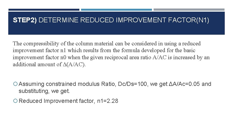 STEP 2) DETERMINE REDUCED IMPROVEMENT FACTOR(N 1) The compressibility of the column material can