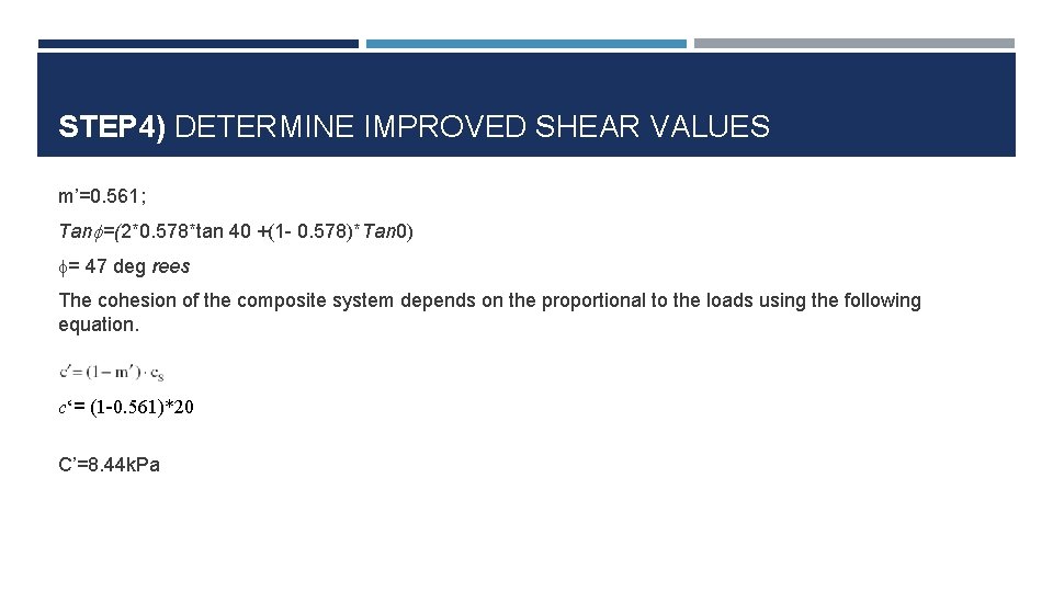 STEP 4) DETERMINE IMPROVED SHEAR VALUES m’=0. 561; Tan =(2*0. 578*tan 40 +(1 -