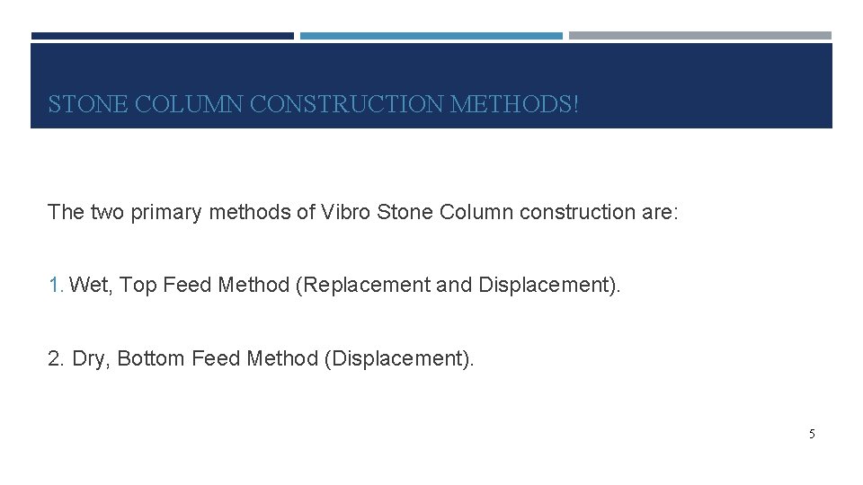 STONE COLUMN CONSTRUCTION METHODS! The two primary methods of Vibro Stone Column construction are: