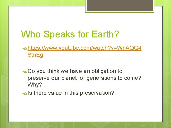 Who Speaks for Earth? https: //www. youtube. com/watch? v=Wn. AQQ 4 Stn. Eg Do