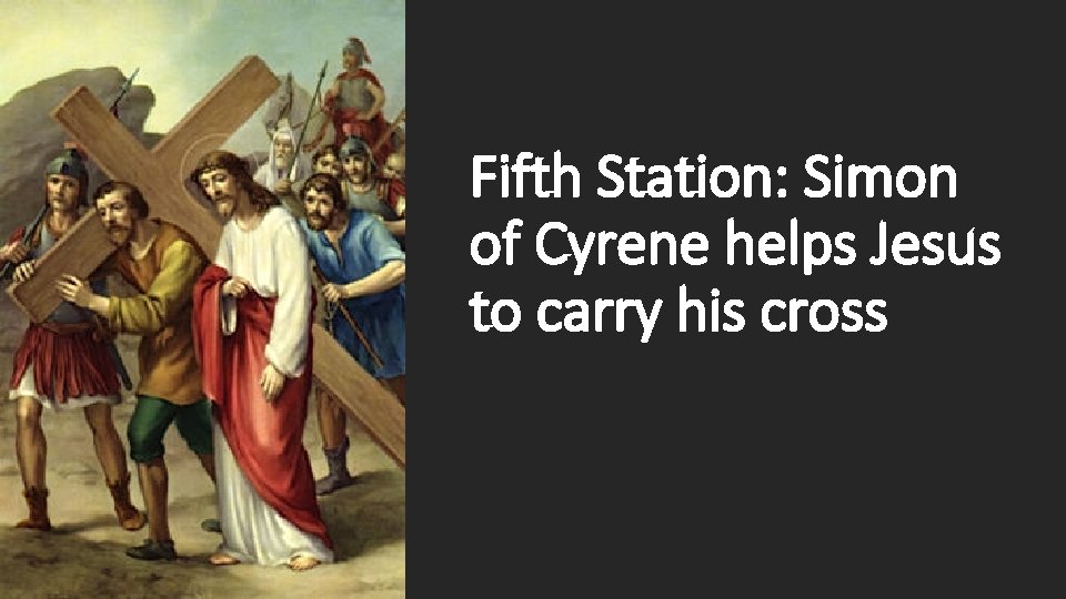 Fifth Station: Simon of Cyrene helps Jesus to carry his cross 