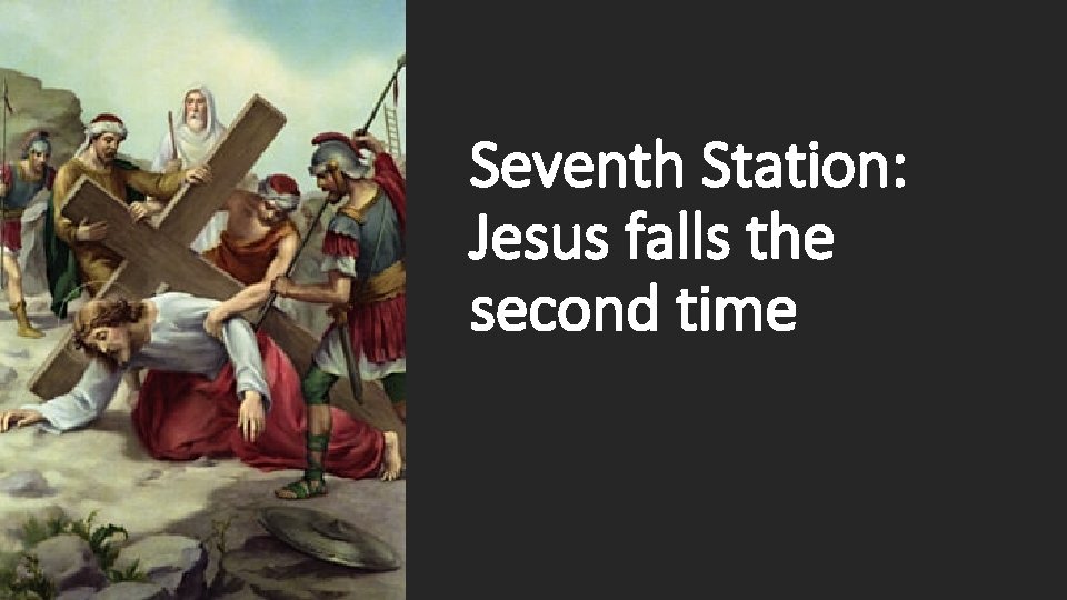 Seventh Station: Jesus falls the second time 