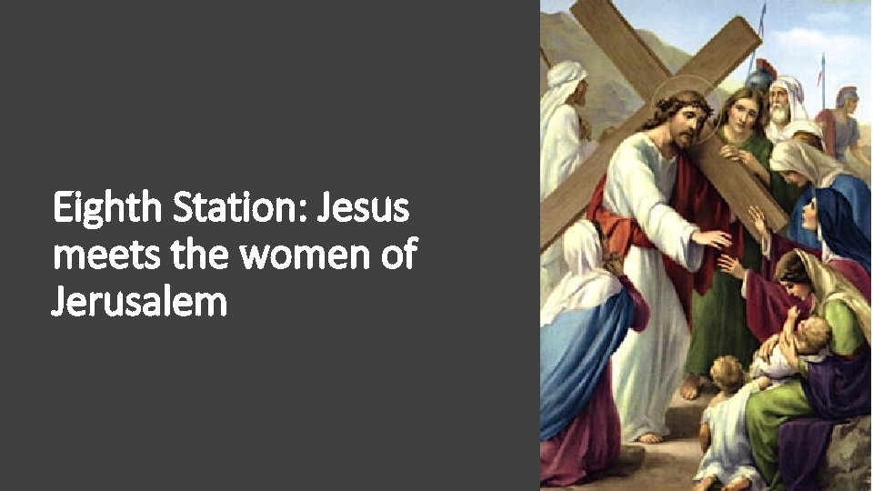 Eighth Station: Jesus meets the women of Jerusalem 