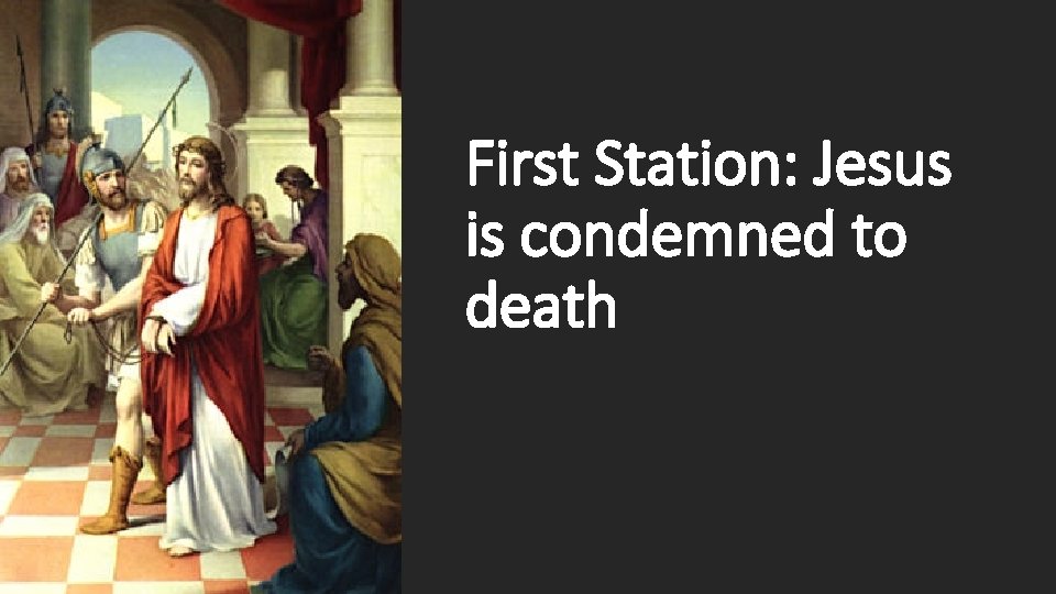 First Station: Jesus is condemned to death 