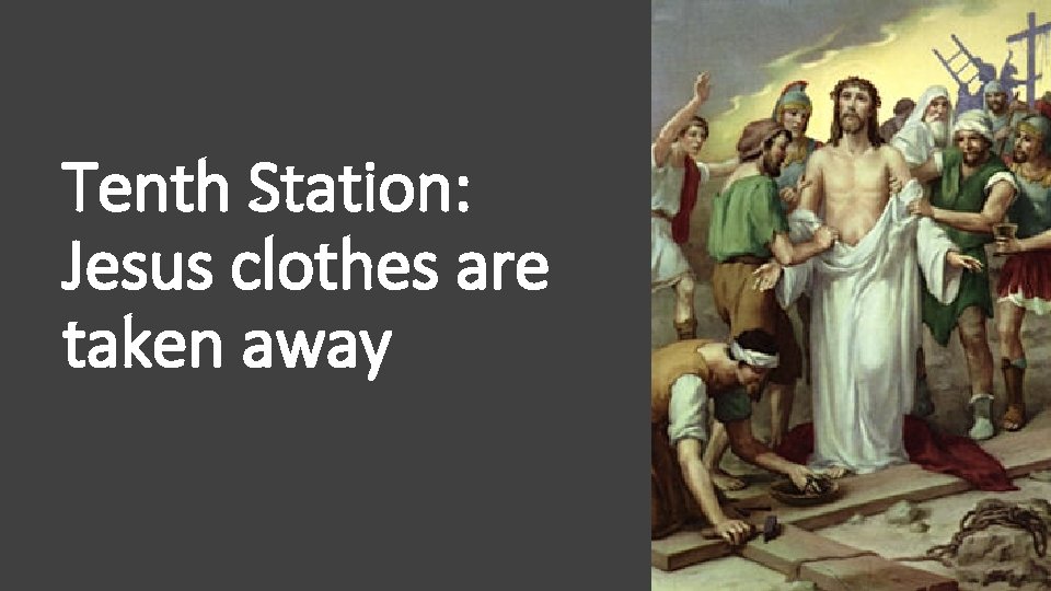 Tenth Station: Jesus clothes are taken away 
