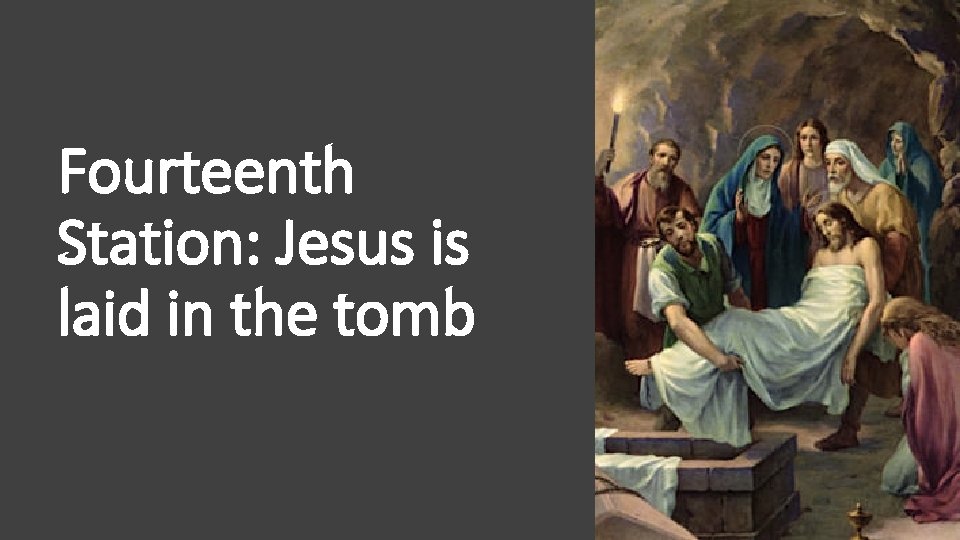 Fourteenth Station: Jesus is laid in the tomb 