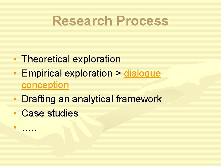 Research Process • Theoretical exploration • Empirical exploration > dialogue conception • Drafting an