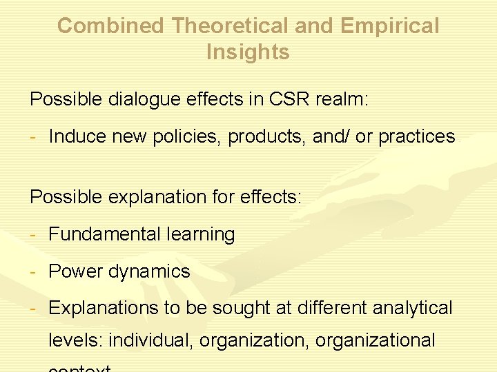 Combined Theoretical and Empirical Insights Possible dialogue effects in CSR realm: - Induce new