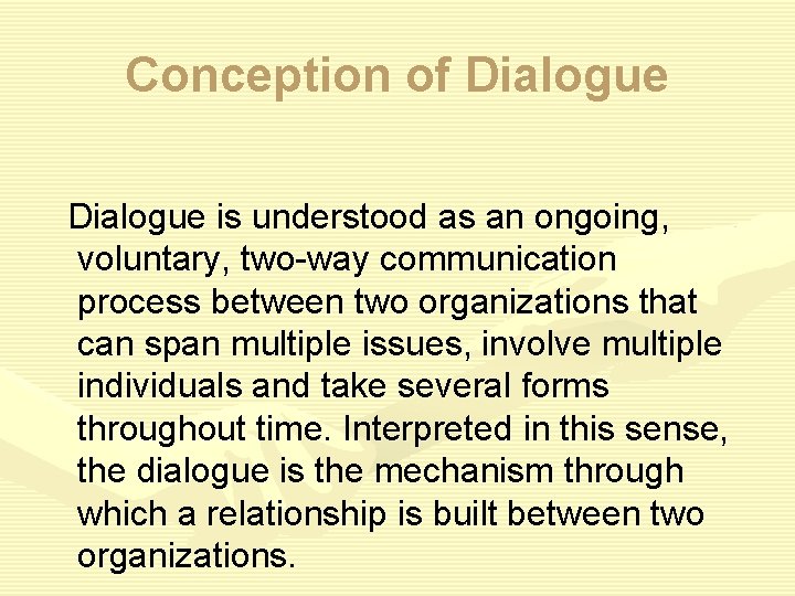 Conception of Dialogue is understood as an ongoing, voluntary, two-way communication process between two