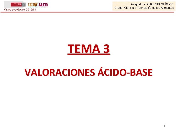 Asignatura: ANÁLISIS QUÍMICO Grado: Ciencia y Tecnología de los Alimentos Curso académico: 2012/13 TEMA