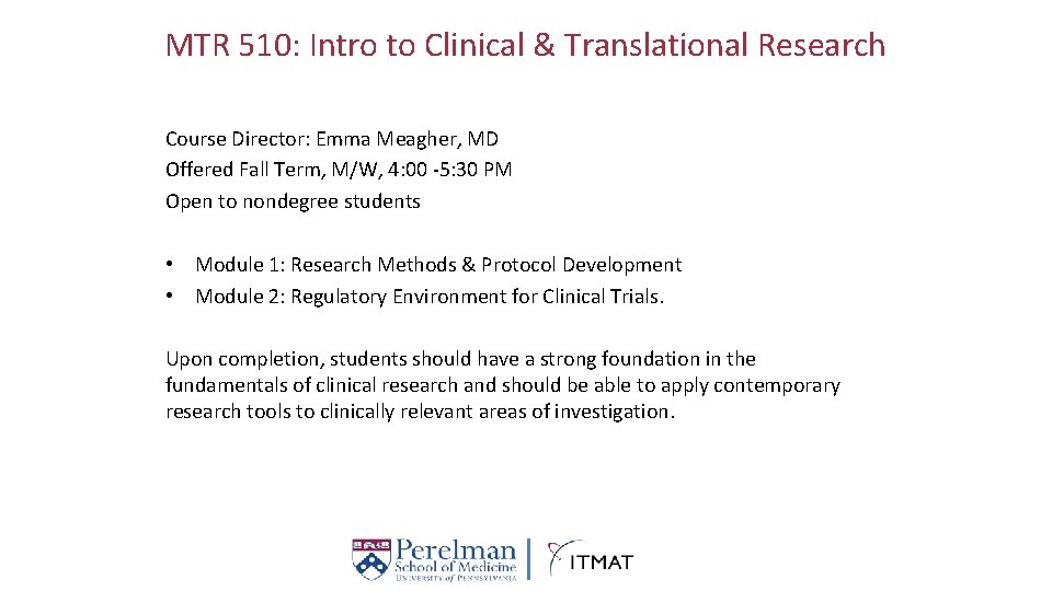 MTR 510: Intro to Clinical & Translational Research Course Director: Emma Meagher, MD Offered