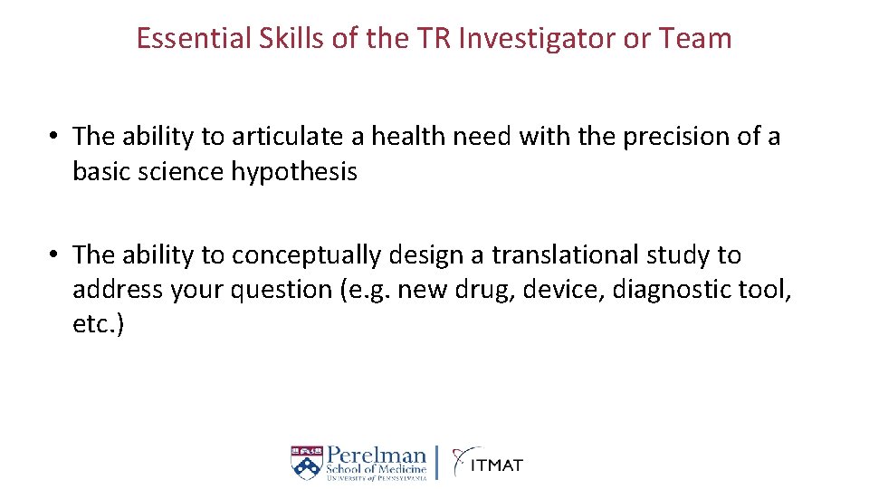 Essential Skills of the TR Investigator or Team • The ability to articulate a
