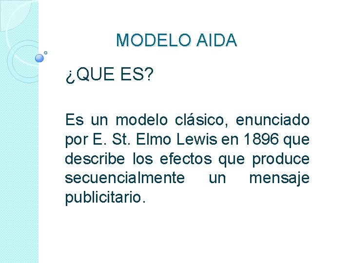 MODELO AIDA ¿QUE ES? Es un modelo clásico, enunciado por E. St. Elmo Lewis