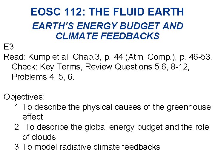 EOSC 112: THE FLUID EARTH’S ENERGY BUDGET AND CLIMATE FEEDBACKS E 3 Read: Kump