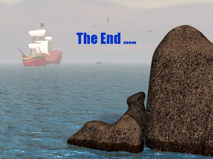 The End …. . 