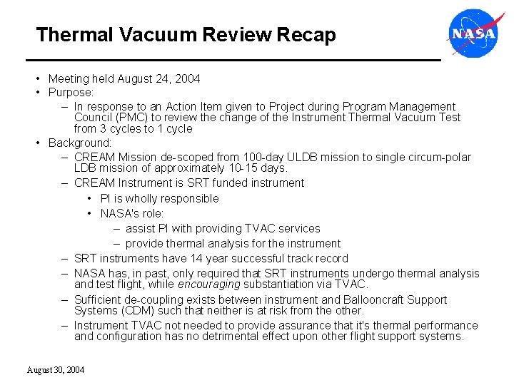 Thermal Vacuum Review Recap • Meeting held August 24, 2004 • Purpose: – In