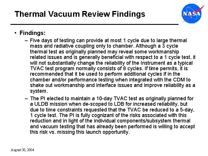 Thermal Vacuum Review Findings • Findings: – Five days of testing can provide at