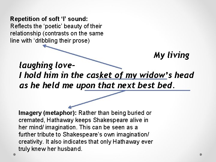 Repetition of soft ‘l’ sound: Reflects the ‘poetic’ beauty of their relationship (contrasts on