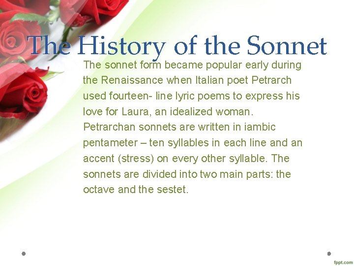 The History of the Sonnet The sonnet form became popular early during the Renaissance