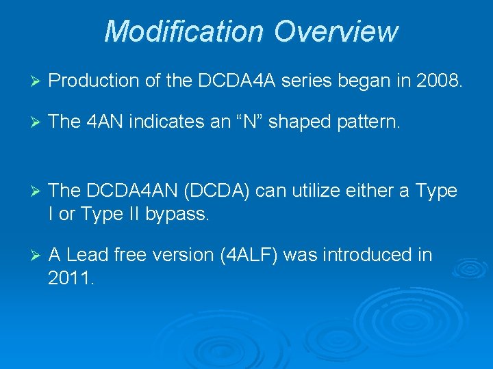 Modification Overview Ø Production of the DCDA 4 A series began in 2008. Ø