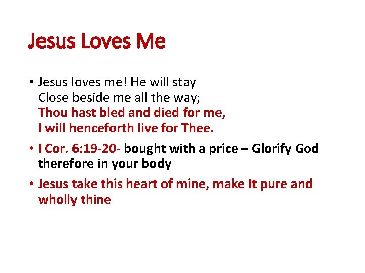 Jesus Loves Me • Jesus loves me! He will stay Close beside me all