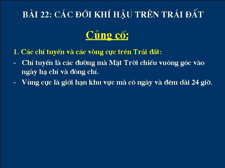 BµI 22: C¸C §íi khÝ hËu trªn tr¸I ®Êt Cñng cè: 1. C¸c chÝ