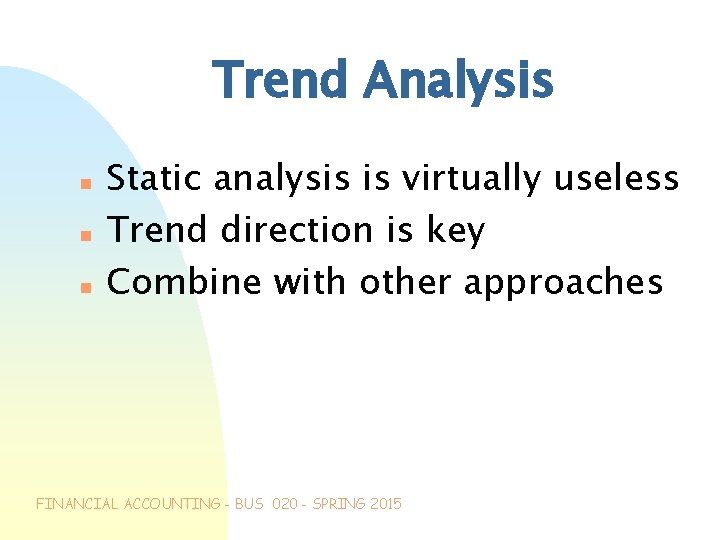 Trend Analysis n n n Static analysis is virtually useless Trend direction is key
