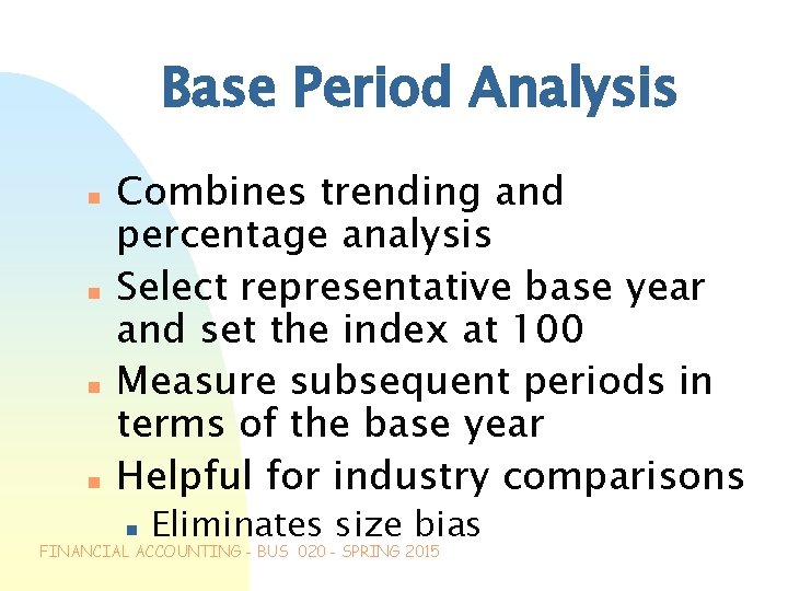 Base Period Analysis n n Combines trending and percentage analysis Select representative base year