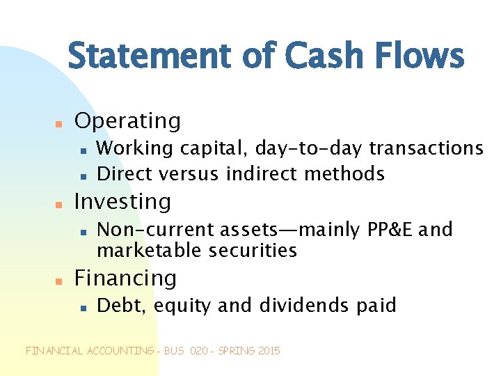 Statement of Cash Flows n Operating n n n Investing n n Working capital,