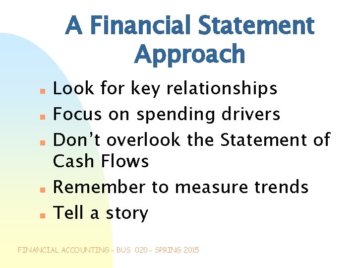A Financial Statement Approach n n n Look for key relationships Focus on spending