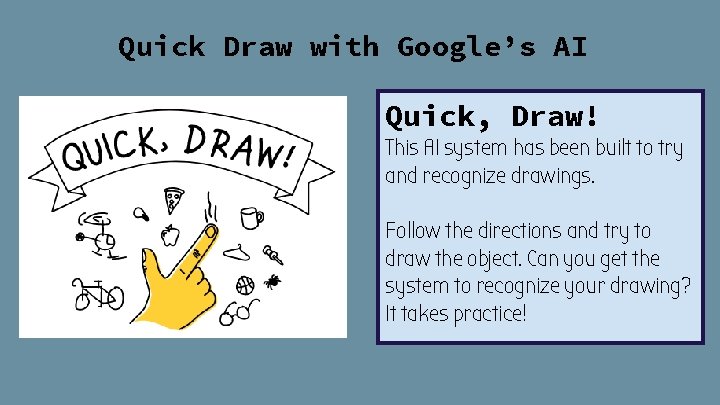 Quick Draw with Google’s AI Quick, Draw! This AI system has been built to