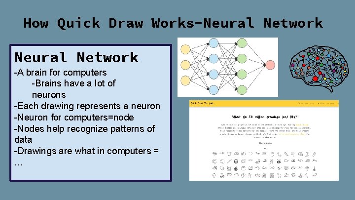 How Quick Draw Works-Neural Network -A brain for computers -Brains have a lot of