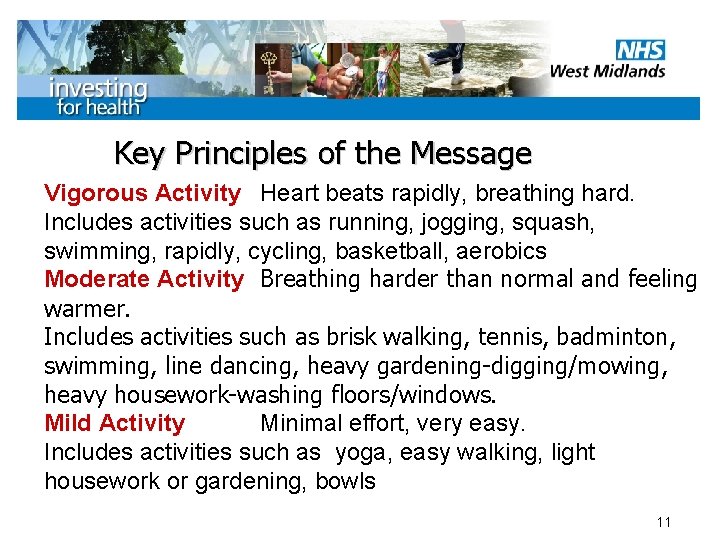 Key Principles of the Message Vigorous Activity Heart beats rapidly, breathing hard. Includes activities