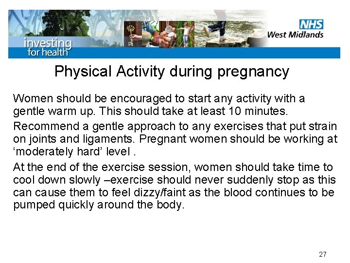 Physical Activity during pregnancy Women should be encouraged to start any activity with a