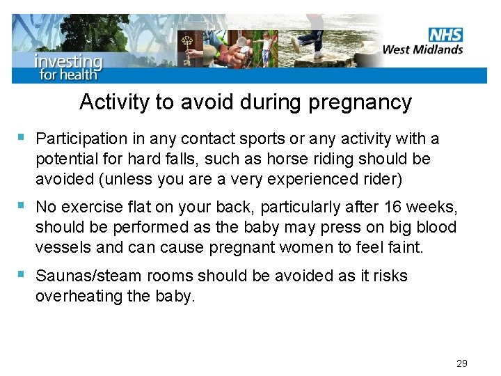 Activity to avoid during pregnancy § Participation in any contact sports or any activity