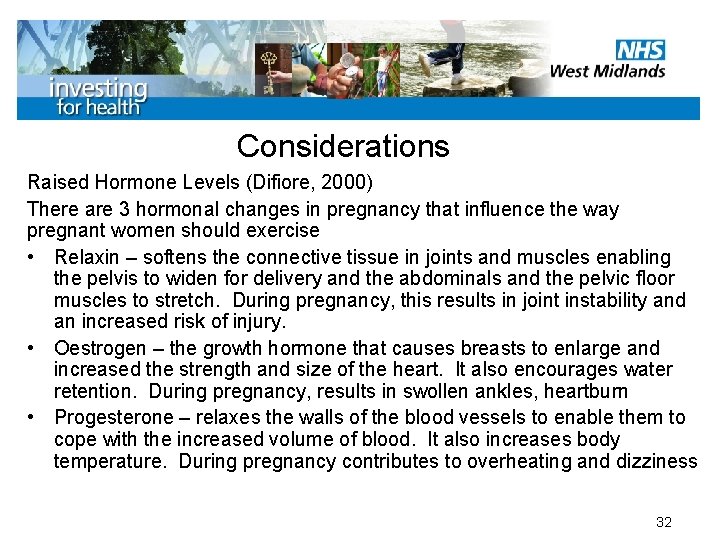 Considerations Raised Hormone Levels (Difiore, 2000) There are 3 hormonal changes in pregnancy that
