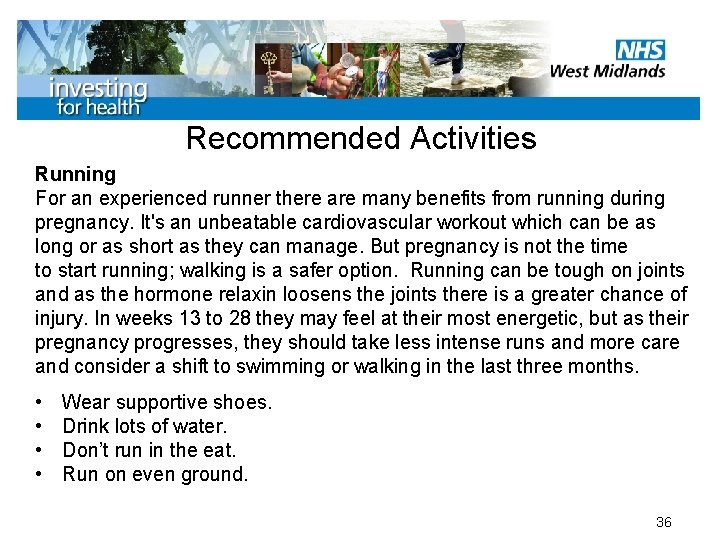 Recommended Activities Running For an experienced runner there are many benefits from running during