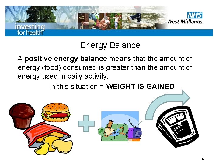 Energy Balance A positive energy balance means that the amount of energy (food) consumed