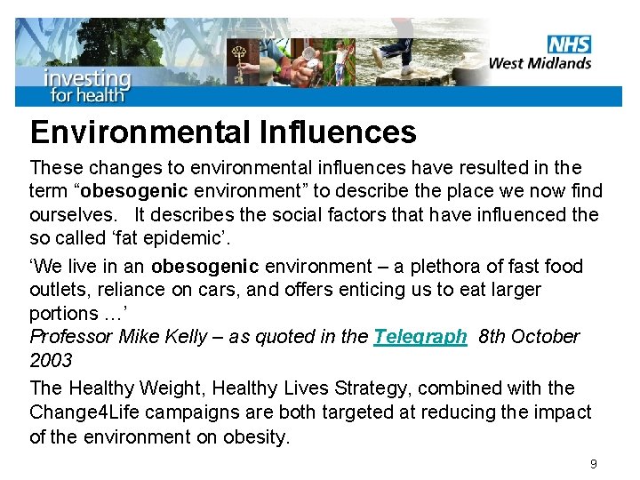 Environmental Influences These changes to environmental influences have resulted in the term “obesogenic environment”