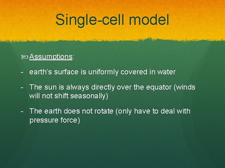 Single-cell model Assumptions: - earth’s surface is uniformly covered in water - The sun