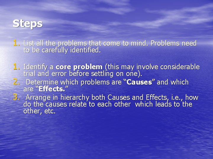 Steps 1. List all the problems that come to mind. Problems need to be