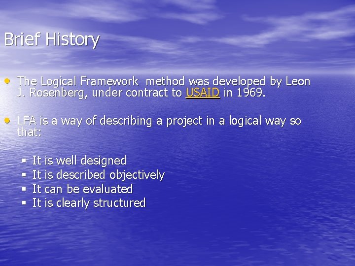 Brief History • The Logical Framework method was developed by Leon J. Rosenberg, under