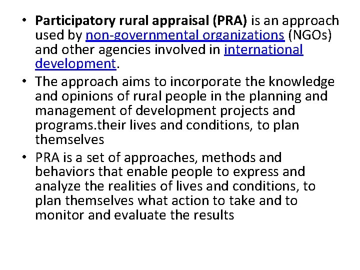  • Participatory rural appraisal (PRA) is an approach used by non-governmental organizations (NGOs)