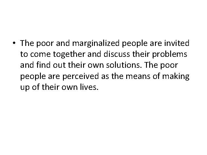  • The poor and marginalized people are invited to come together and discuss