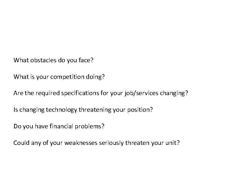 What obstacles do you face? What is your competition doing? Are the required specifications