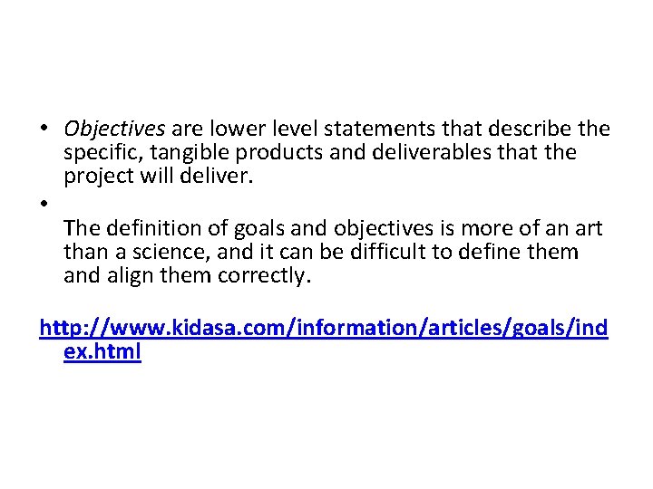  • Objectives are lower level statements that describe the specific, tangible products and