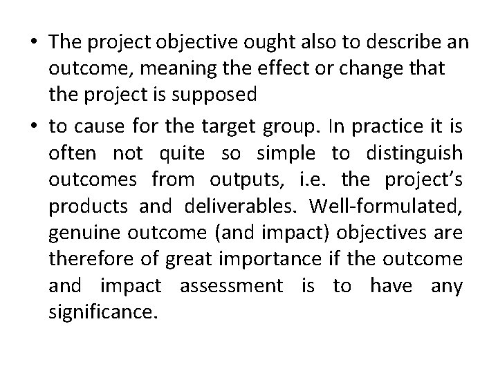  • The project objective ought also to describe an outcome, meaning the effect