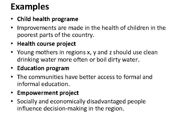 Examples • Child health programe • Improvements are made in the health of children