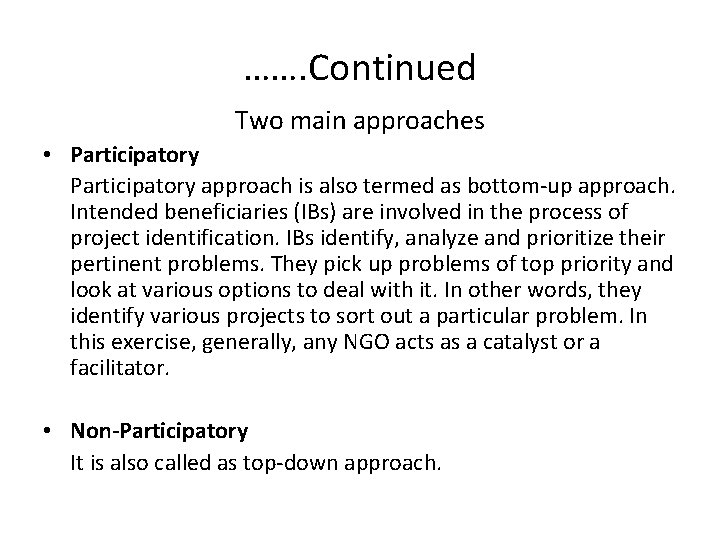 ……. Continued Two main approaches • Participatory approach is also termed as bottom-up approach.