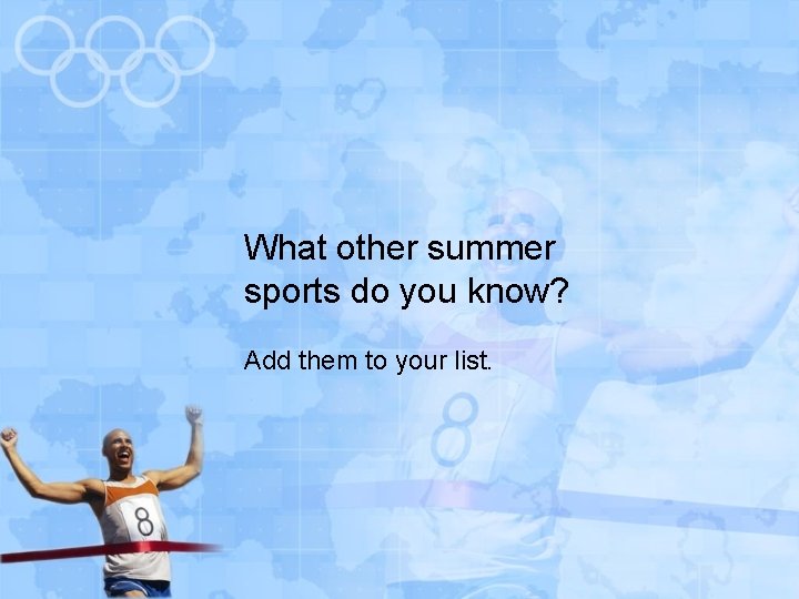 What other summer sports do you know? Add them to your list. 